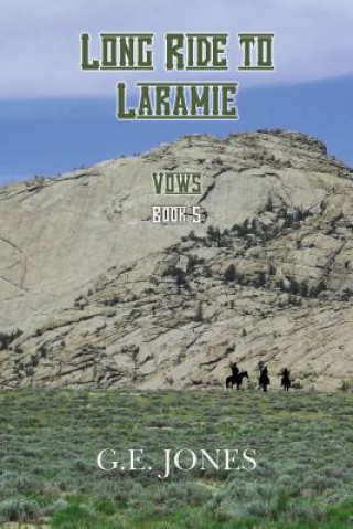 Book Long Ride To Laramie (Book 5): Vows G E Jones