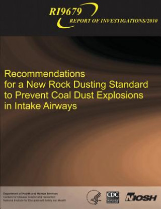 Carte Recommendations for a New Rock Dusting Standard to Prevent Coal Dust Explosions in Intake Airways Department of Health and Human Services