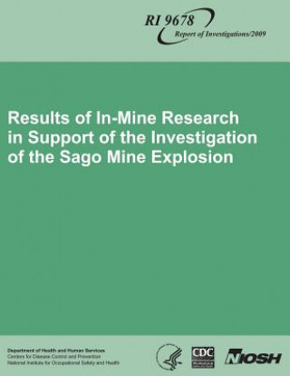 Kniha Results of In-Mine Research in Support of the Investigation of the Sago Mine Explosion Department of Health and Human Services