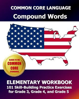 Kniha COMMON CORE LANGUAGE Compound Words Elementary Workbook: 101 Skill-Building Practice Exercises for Grade 3, Grade 4, and Grade 5 Common Core Division Test Master Press