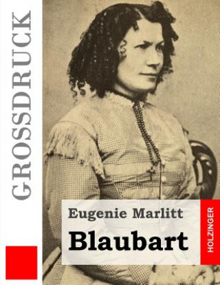 Könyv Blaubart (Großdruck) Eugenie Marlitt