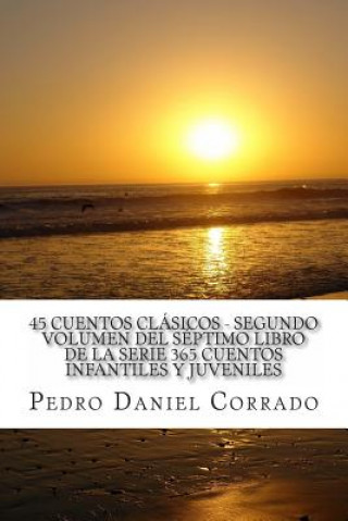Carte 45 Cuentos Clasicos - Segundo Volumen: 365 Cuentos Infantiles y Juveniles MR Pedro Daniel Corrado