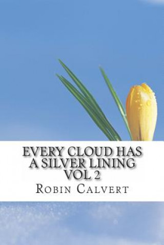 Kniha Every Cloud Has A Silver Lining Vol 2 Robin Calvert