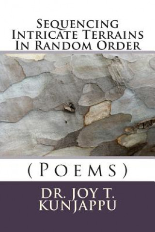 Książka Sequencing Intricate Terrains In Random Order: (Poems) Dr Joy Thomas Kunjappu