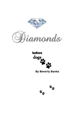 Livre Diamonds Before Dogs MS Beverly a Banks