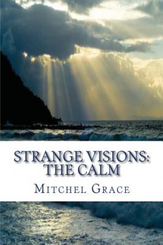 Книга Strange Visions: The Calm Mitchel Grace