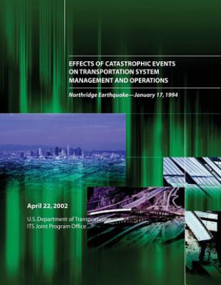 Libro Effects of Catastrophic Events on Transportation System Management and Operations: Northridge Earthquake January 17, 1994 U S Department of Transportation