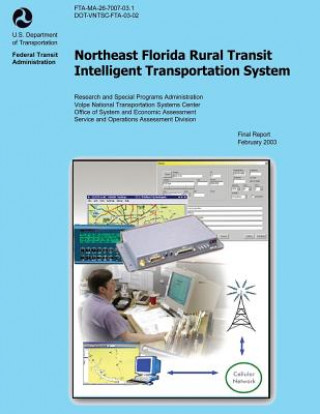 Kniha Northeast Florida Rural Transit Intelligent Transportation System February 2003 U S Department of Transportation