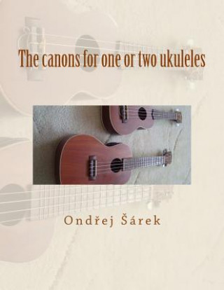 Knjiga The canons for one or two ukuleles Ondrej Sarek