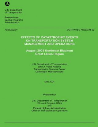 Knjiga Effects of Catastrophic Events of Transportation Systems Management and Operations: August 2003 Northeast Blackout Great Lakes Region U S Department of Transportation