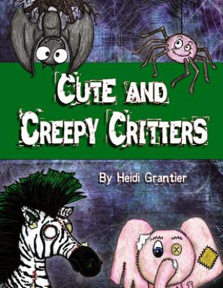 Buch Cute and Creepy Critters Heidi Grantier