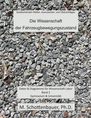 Книга Die Wissenschaft der Fahrzeugbewegungszustand: Daten & Diagramme für Wissenschaft Labor: Band 2 M Schottenbauer