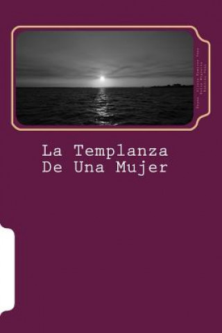 Carte La Templanza De Una Mujer: Biografia Novelada de Magdalena Pinango de Ramirez Reyna A Ramirez Pena