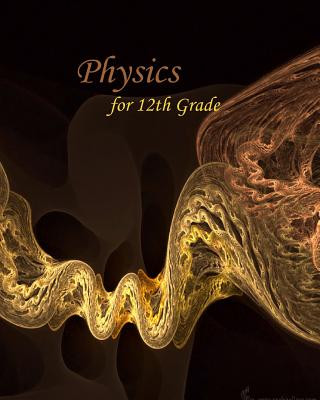 Könyv Physics for 12th Grade (Gr) Nameless