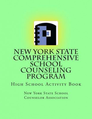 Kniha New York State Comprehensive School Counseling Program: High School Activity Book New York S School Counselor Association