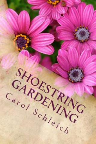 Kniha Shoestring Gardening Carol Schleich