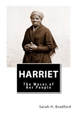 Book Harriet: The Moses of Her People Sarah H Bradford