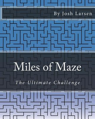 Carte Miles of Maze: The Ultimate Challenge Josh Larsen