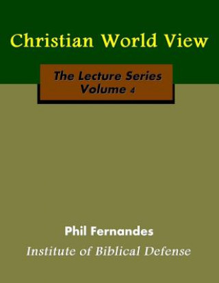 Книга Christian World View Dr Phil Fernandes