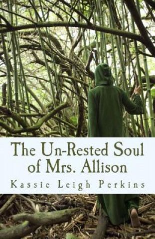 Książka The Un-Rested Soul of Mrs. Allison Kassie Leigh Perkins
