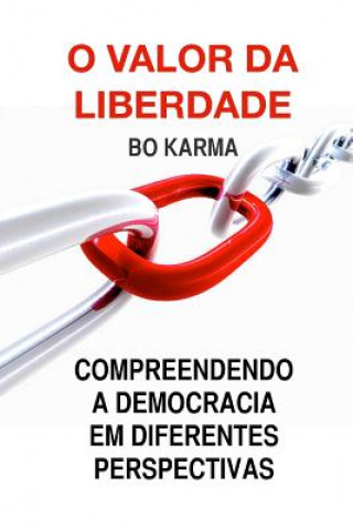 Libro O Valor da Liberdade: Compreendendo a Democracia em Diferentes Perspectivas Bo Karma