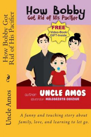 Carte How Bobby Got Rid of His Pacifier: A funny and touching story about family, love, and learning to let go. Uncle Amos