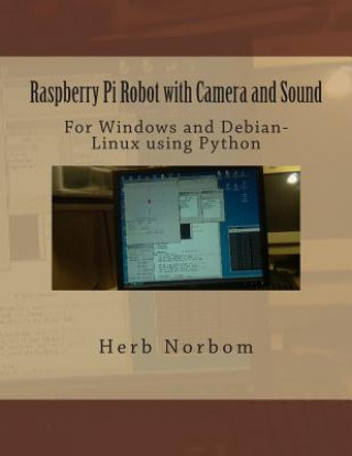 Knjiga Raspberry Pi Robot with Camera and Sound: For Windows and Debian-Linux using Python Herb Norbom