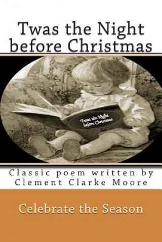 Carte Twas the Night before Christmas: Classic poem written by Clement Clarke Moore Rose Montgomery