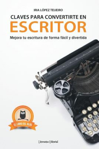 Book Claves Para Convertirte En Escritor: Mejora Tu Escritura de Forma F Iria Lopez Teijeiro