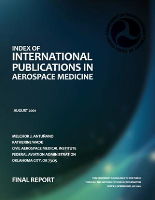 Könyv Index of International Publications in Aerospace Medicine: Final Report Melchor J Antunano