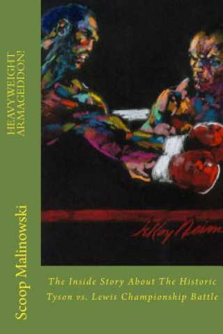 Kniha Heavyweight Armageddon!: The Inside Story About The Historic Mike Tyson vs. Lennox Lewis Championship Battle Mark Scoop Malinowski