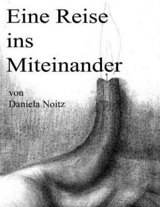 Knjiga Eine Reise ins Miteinander: Eine Adventgeschichte Daniela Noitz