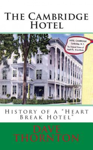 Kniha The Cambridge Hotel: History of a "Heart Break Hotel" Dave Thornton