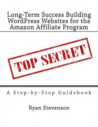 Kniha Long-Term Success Building WordPress Websites for the Amazon Affiliate Program Ryan Stevenson