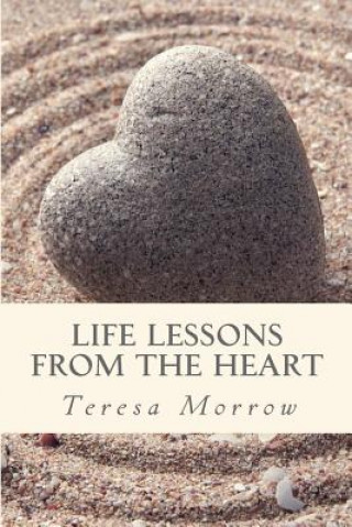 Carte Life Lessons from the Heart Teresa Morrow