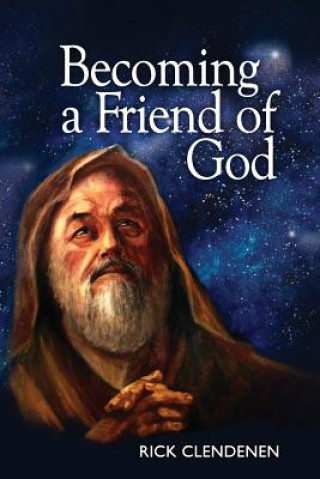 Kniha Becoming a Friend of God Rick Clendenen