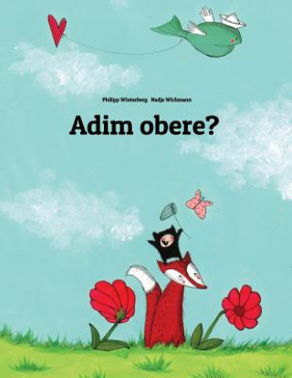 Könyv Adim Obere?: Akuko Di Na Foto Nke Philipp Winterberg and Nadia Wichmann Dere Philipp Winterberg