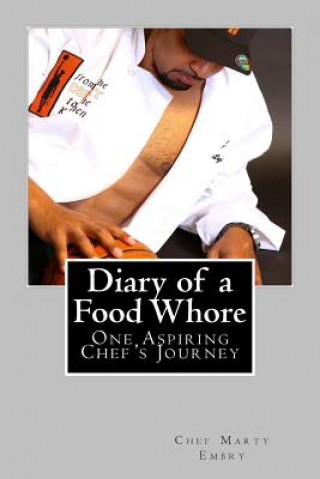 Buch Diary of a Food Whore Chef Marty Embry