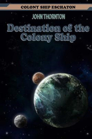 Kniha Destination of the Colony Ship John Thornton