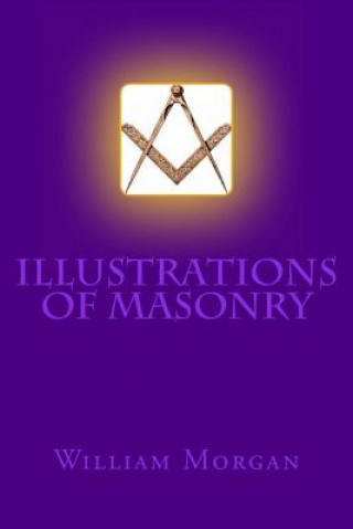 Kniha Illustrations of Masonry William Morgan