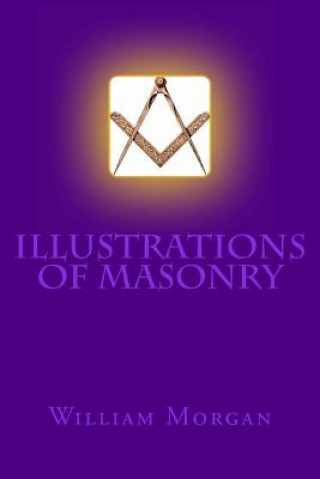 Książka Illustrations of Masonry William Morgan