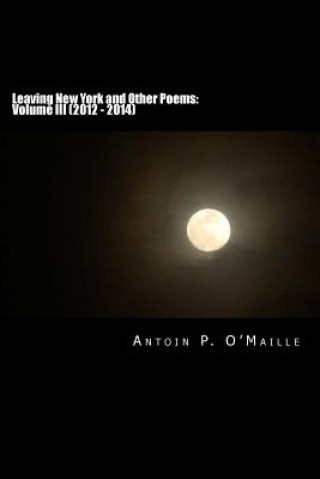 Książka Poetry Collection Volume III: Leaving New York Antoin P O Maille