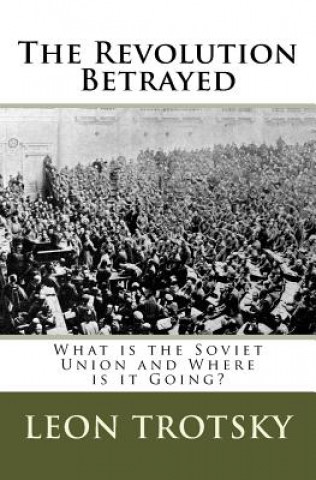 Könyv The Revolution Betrayed: What is the Soviet Union and Where is it Going? Leon Trotsky