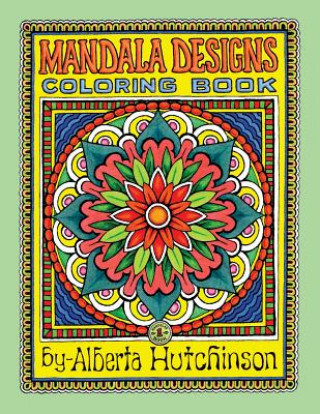 Carte Mandala Designs Coloring Book No. 1: 35 New Mandala Designs Alberta L Hutchinson