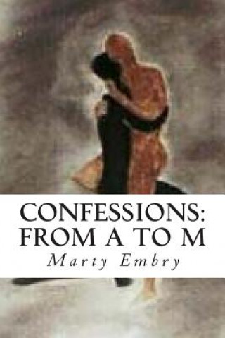 Книга Confessions: From A to M Marty Embry