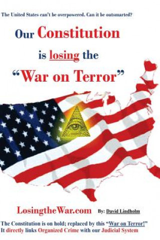 Kniha Our Constitution is losing "The War on Terror" David Lindholm