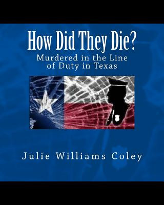 Knjiga How Did They Die?: Murdered in the Line of Duty in Texas Julie Williams Coley