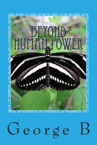 Kniha Beyond Human Power: Step Six and Step Seven George B