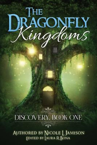 Carte The Dragonfly Kingdoms: Discovery: Book One Nicole L Jamison