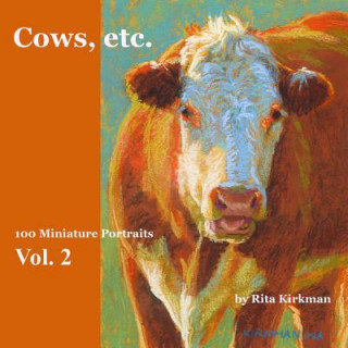 Book Cows, Etc. - Vol. 2: 100 Miniature Portraits Rita Kirkman